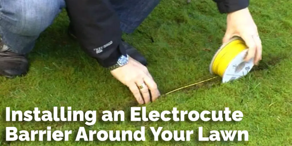 Installing an Electrocute Barrier Around Your Lawn