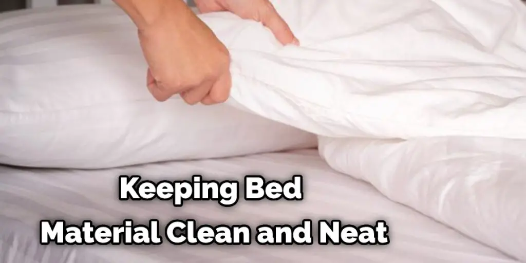 Keeping Bed Material Clean and Neat