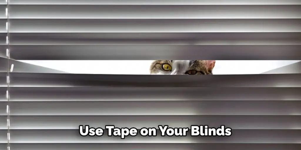  Use Tape on Your Blinds