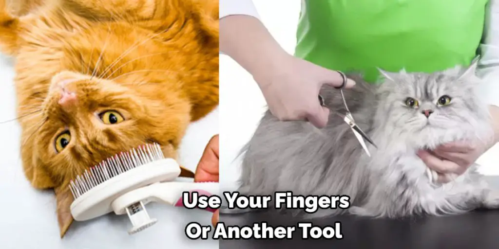 Use Your Fingers Or Another Tool 