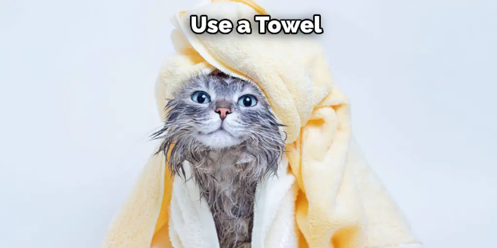 Use a Towel