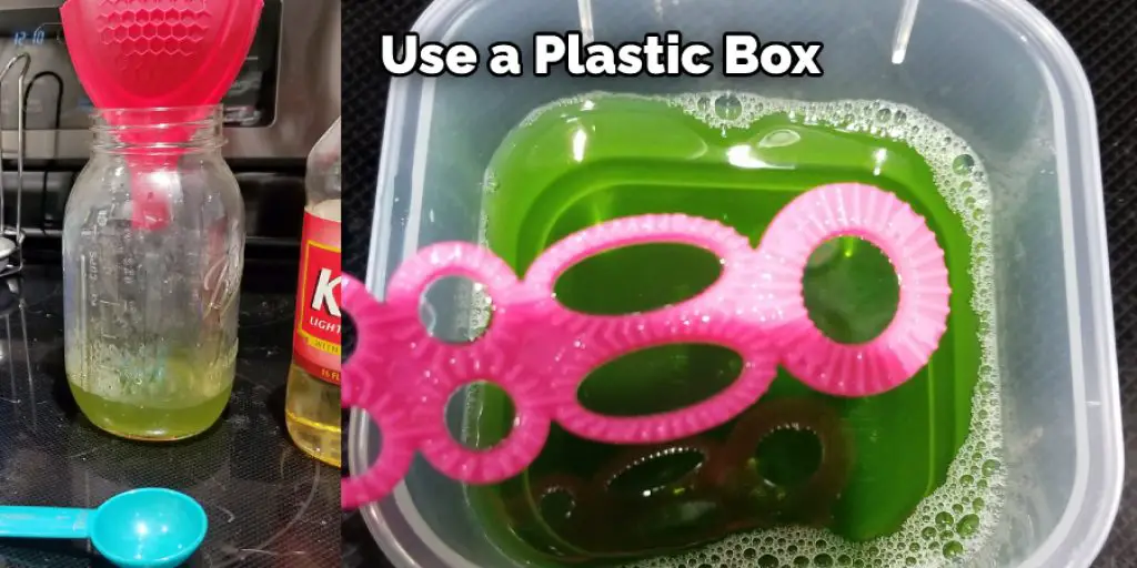 Use a Plastic Box