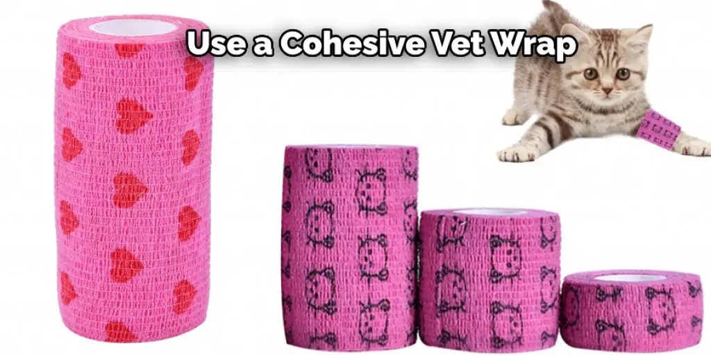 Use a Cohesive Vet Wrap