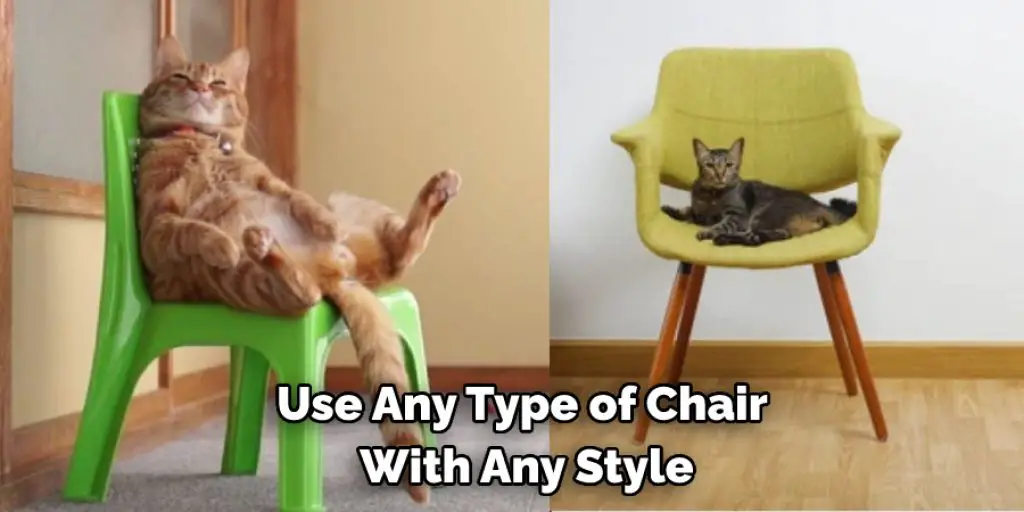 Use Any Type of Chair  With Any Style