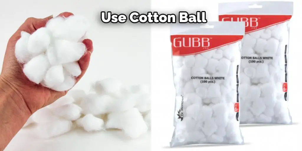 Use Cotton Ball