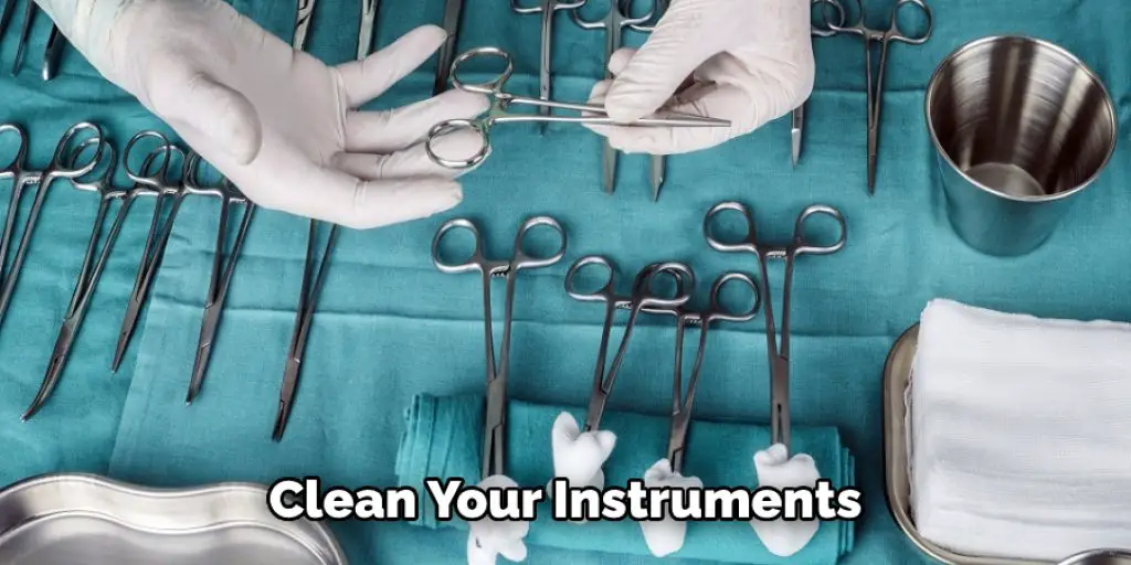 Clean Your Instruments