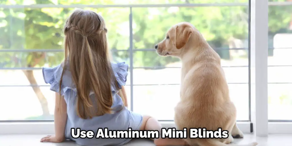 Use Aluminum Mini Blinds