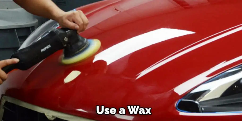 Use a Wax