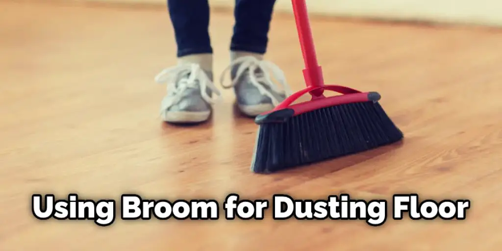 Using Broom for Dusting Floor