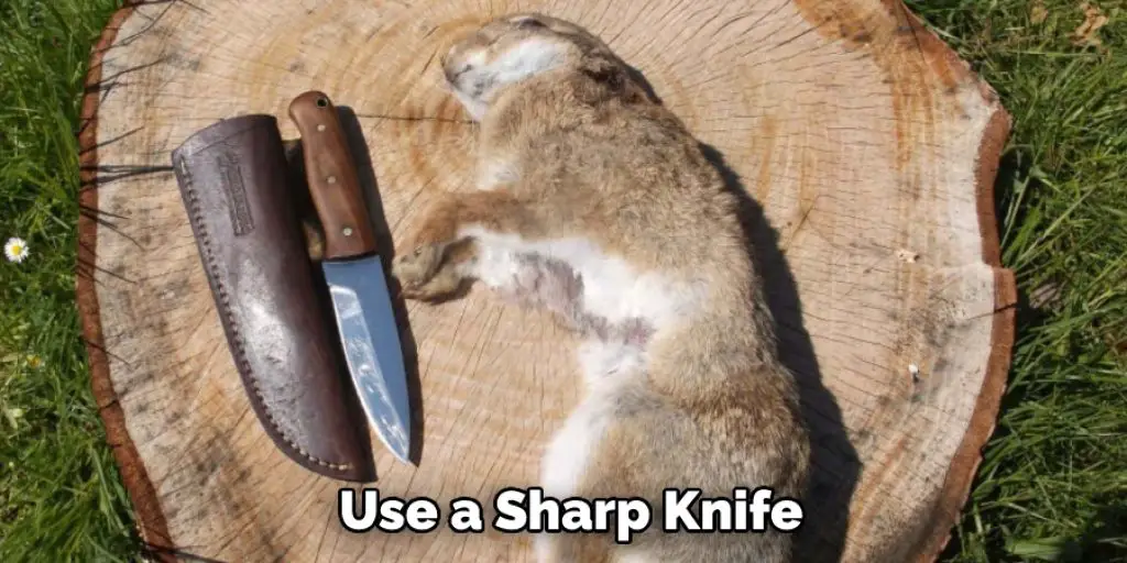 Use a Sharp Knife