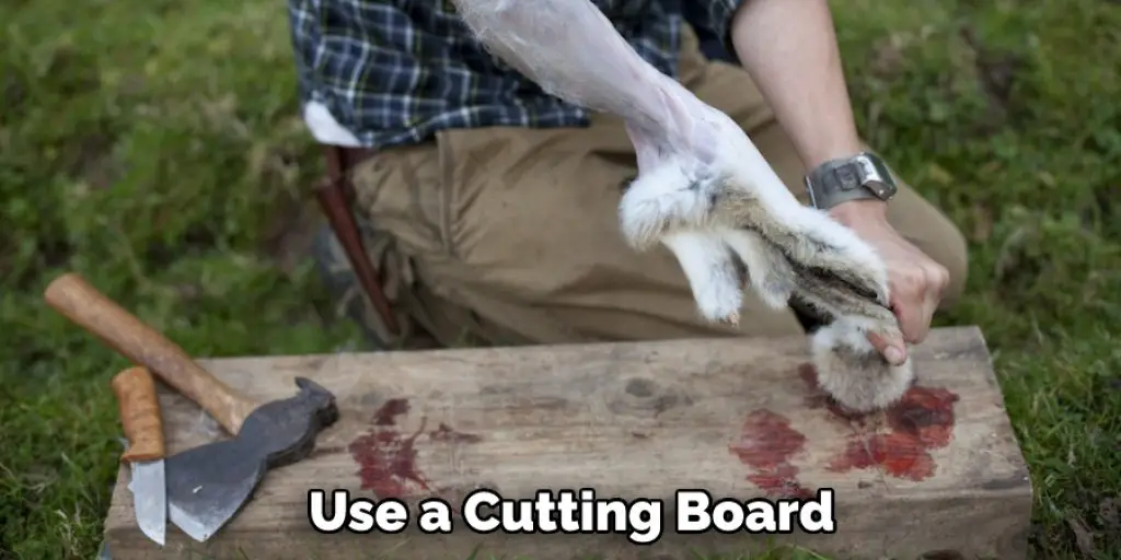 Use a Cutting Board