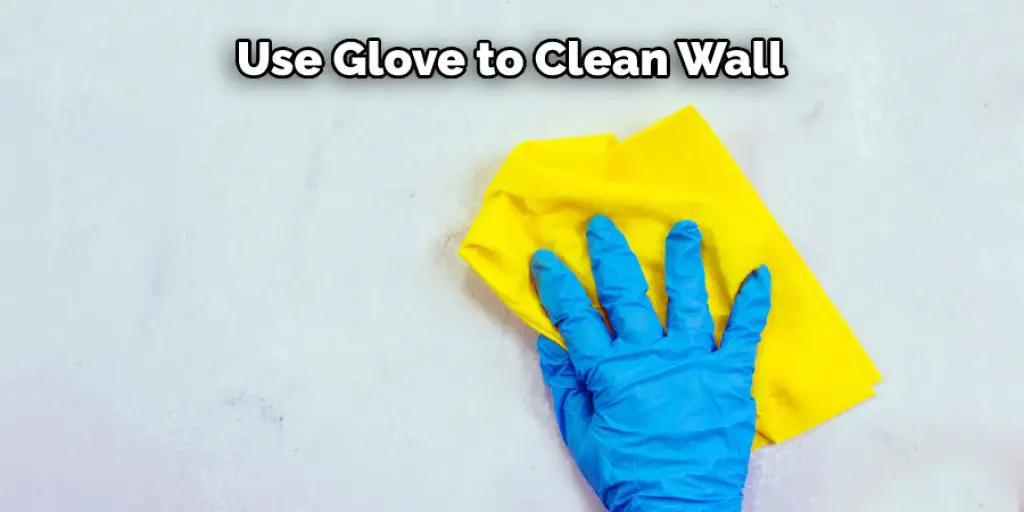 Use Glove to Clean Wall 