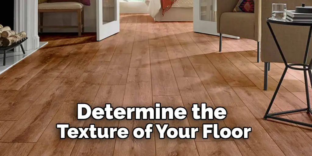 Determine the Texture of Your Floor