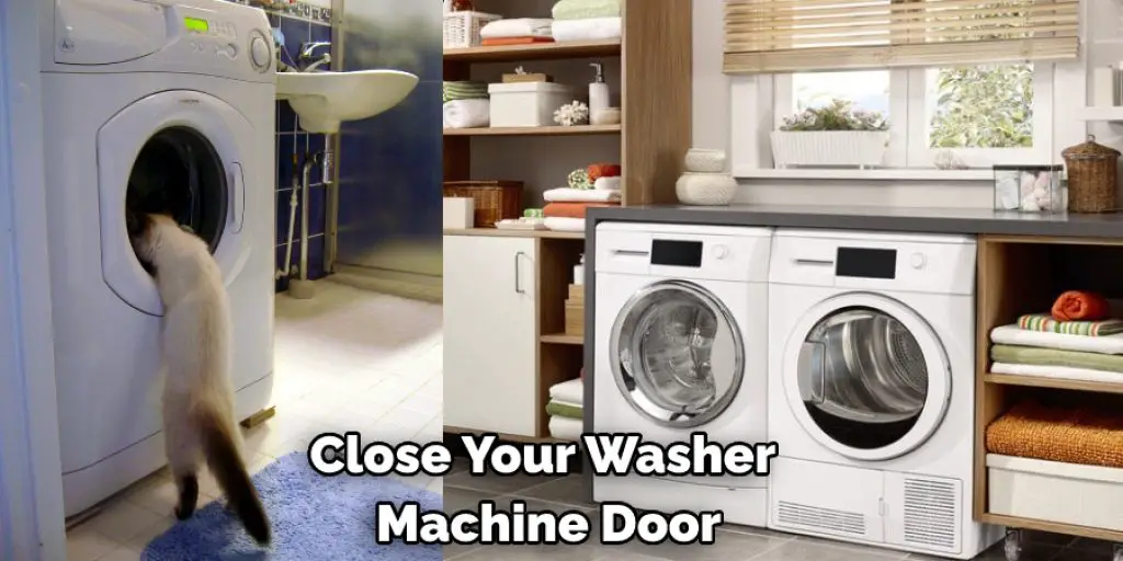 Close Your Washer  Machine Door