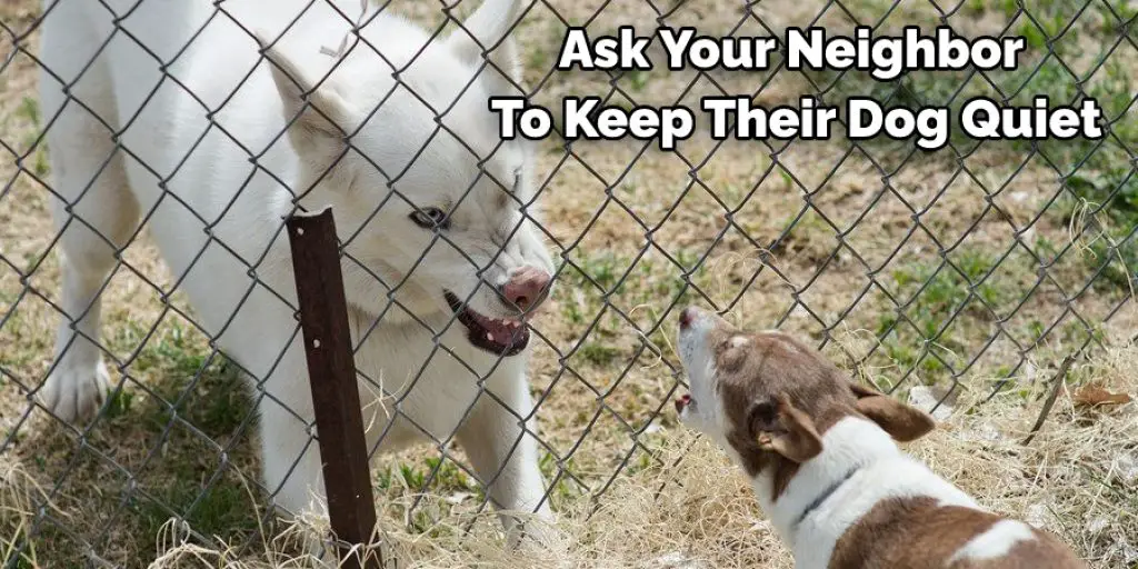 Ask Your Neighbor  To Keep Their Dog Quiet