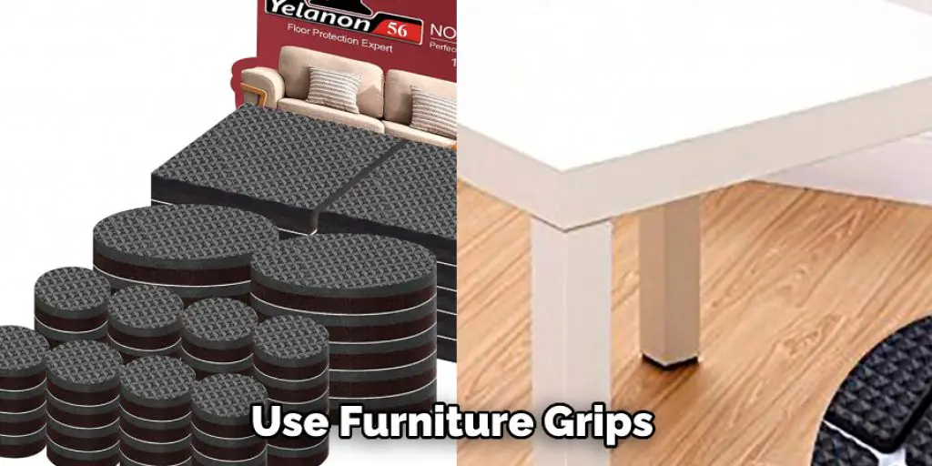  Use Furniture Grips