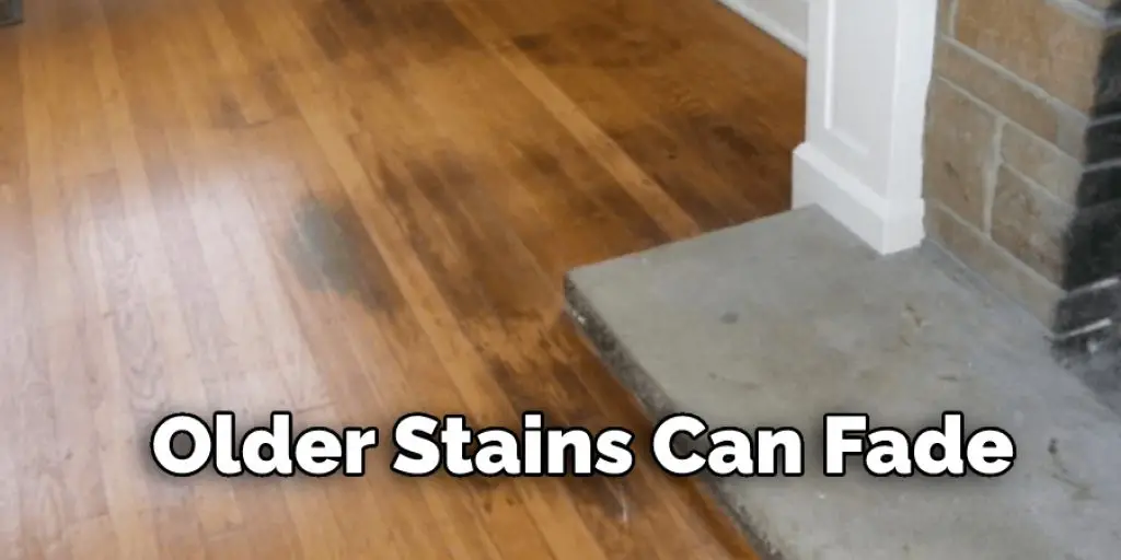 Older Stains Can Fade