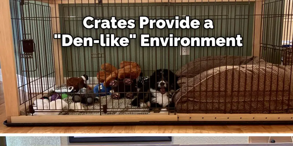 Crates Provide a "Den-like" Environment