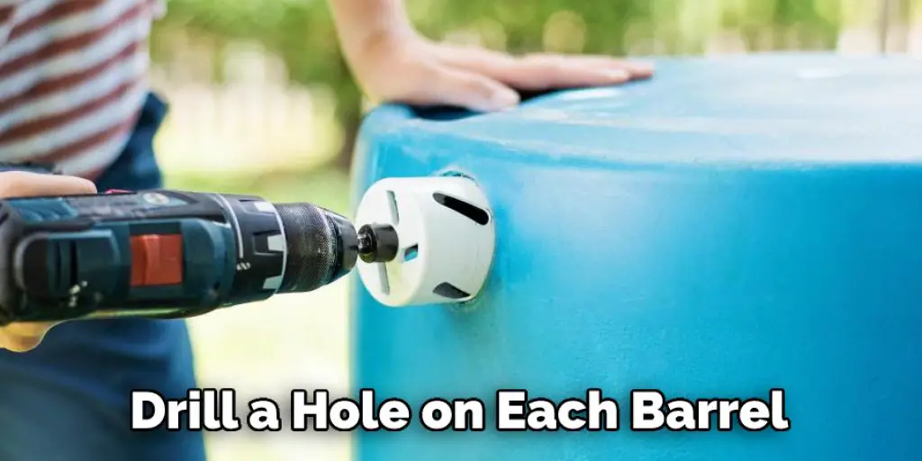 Drill a Hole on Each Barrel 