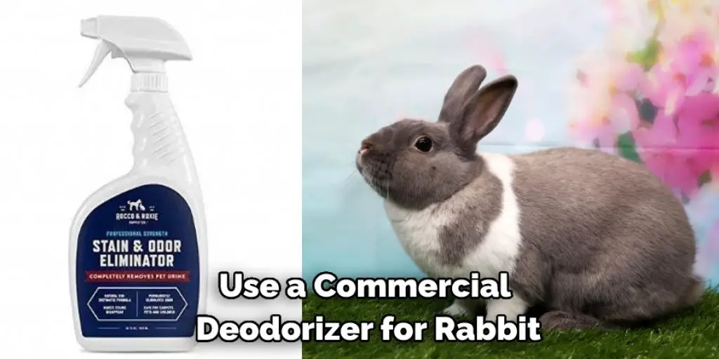 Use a Commercial  Deodorizer for Rabbit