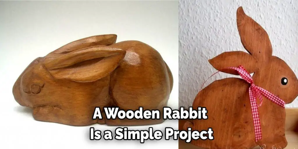 A Wooden Rabbit  Is a Simple Project
