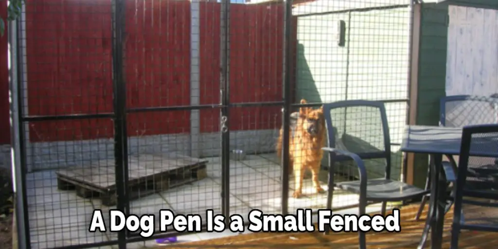 A Dog Pen Is a Small Fenced