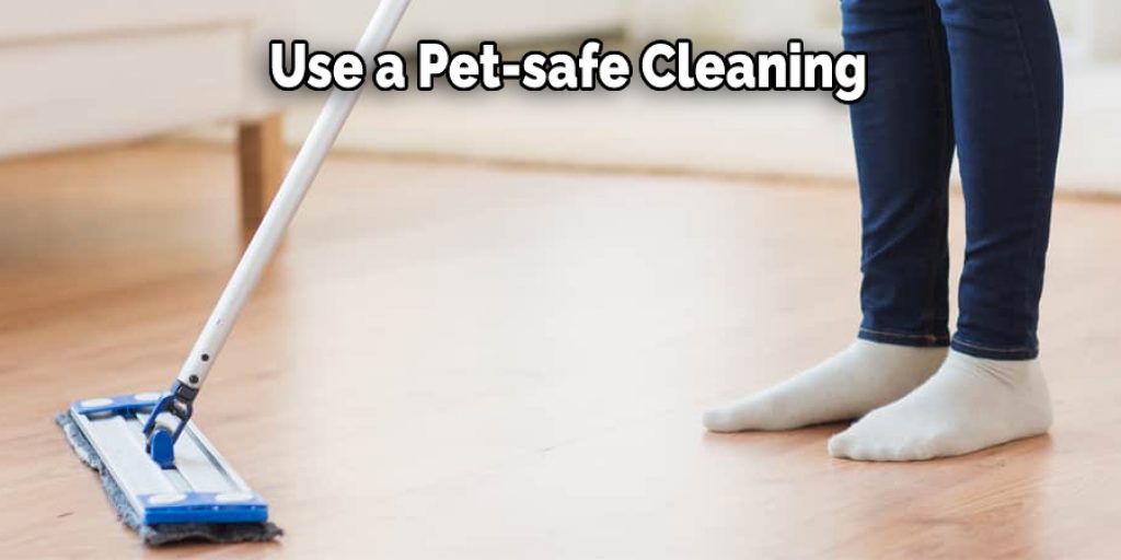 Use a Pet-safe Cleaning 