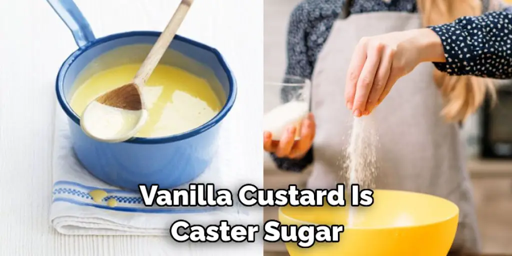  Vanilla Custard Is Caster Sugar