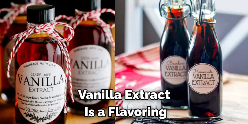 Vanilla Extract  Is a Flavoring