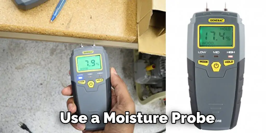 Use a Moisture Probe