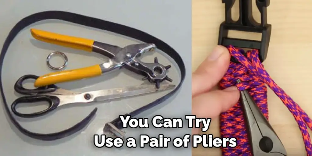  You Can Try  Use a Pair of Pliers