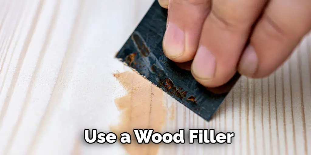 Use a Wood Filler