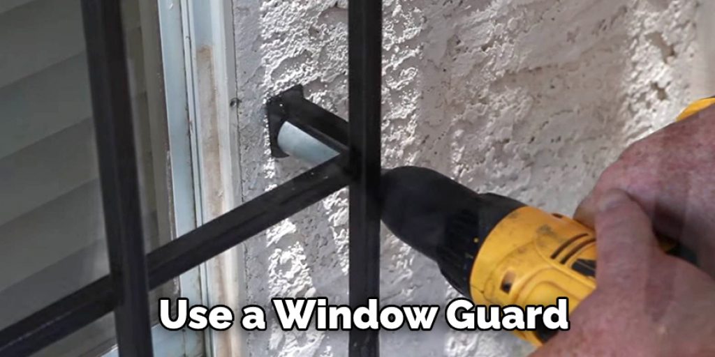 Use a Window Guard