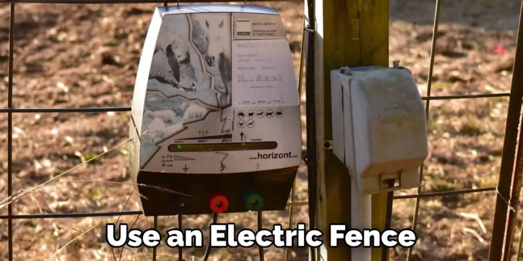 Use an Electric Fence