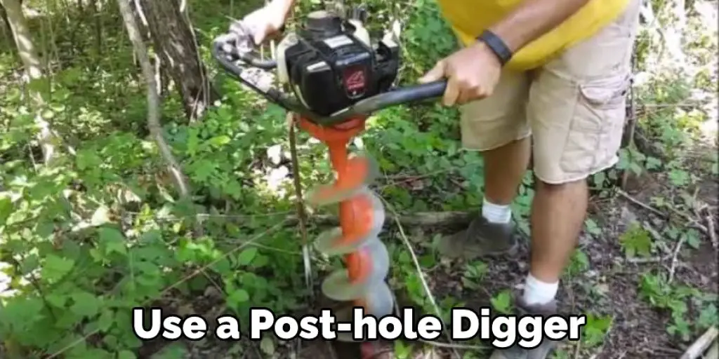Use a Post-hole Digger
