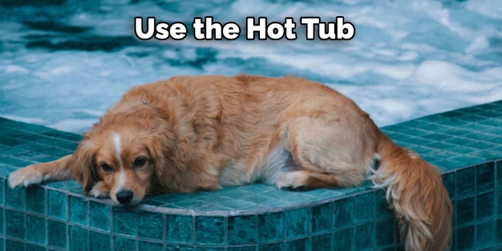 Use the Hot Tub 