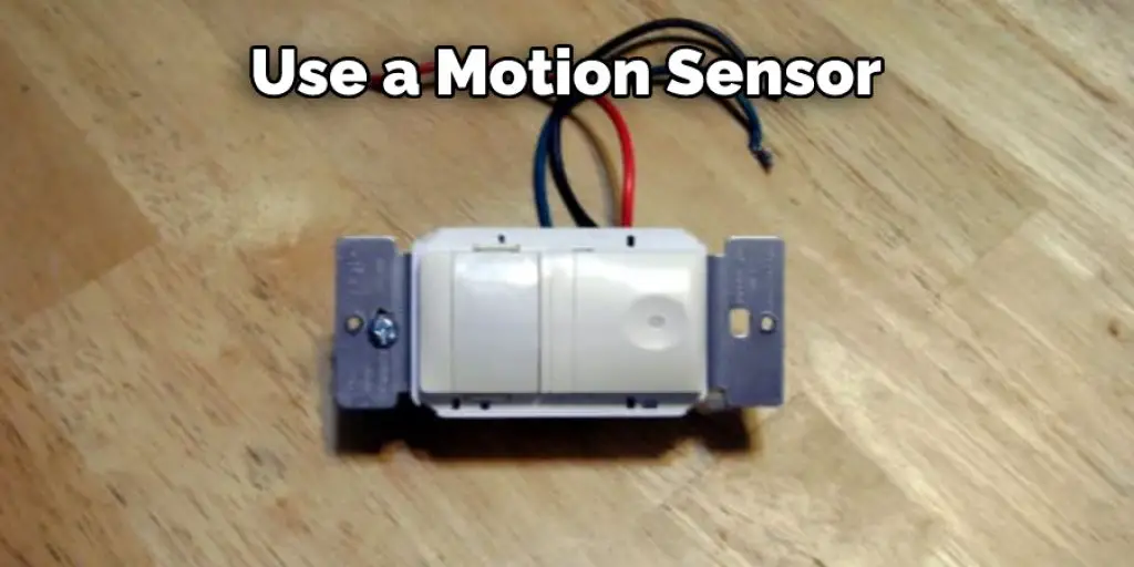 Use a Motion Sensor  
