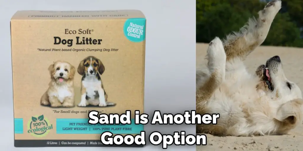 Sand is Another  Good Option 