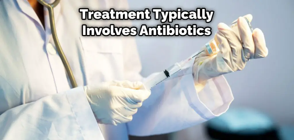 Treatment Typically Involves Antibiotics